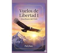 VUELOS DE LIBERTAD I: Guardianes del Cielo