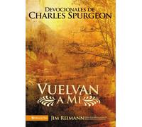 Vuelvan a mí/ Look Unto Me: Devocionales De Charles Spurgeon/ the Devotion...