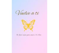 Vuelve a ti: Un diario suave para sanar a tu ritmo
