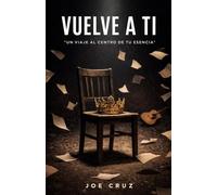 Vuelve A Ti: Un Viaje Al Centro De Tu Esencia