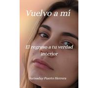 Vuelvo a mí: El regreso a tu verdad interior