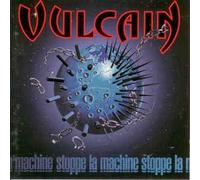 Vulcain - Stoppe La Machine