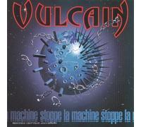 Vulcain - Stoppe La Machine