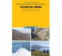 Vulcani nel mondo. Viaggio visuale tra rischi e risorse