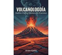 Vulcanología: Análisis Físico y Químico de Erupciones