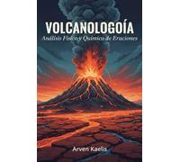 Vulcanología: Análisis Físico y Químico de Erupciones
