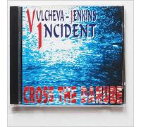 Vulcheva-Jenkin Incident - Cross The Danube