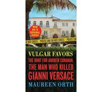 Vulgar Favors: The Hunt for Andrew Cunanan, the Man Who Killed Gianni Versace