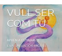 VULL SER COM TU: APRÈN A ESTIMAR-TE