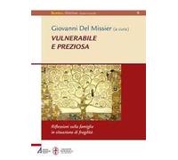 Vulnerabile e preziosa. Riflessioni sulla famiglia in situazione di fragilità
