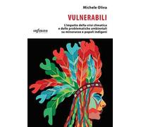 Vulnerabili. L'impatto della crisi climatica e delle problematiche ambientali su minoranze e popoli indigeni