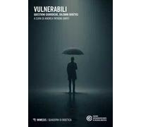 Vulnerabili. Questioni giuridiche, dilemmi bioetici