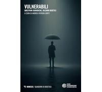 Vulnerabili. Questioni giuridiche, dilemmi bioetici