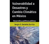 Vulnerabilidad a Desastres y Cambio Climático en México: Desarrollo y políticas públicas