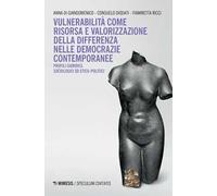 Vulnerabilità come risorsa e valorizzazione della differenza nelle democrazie contemporanee. Profili, giuridici, sociologici ed etico-politici