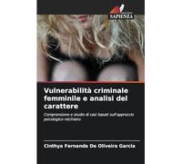 Vulnerabilità criminale femminile e analisi del carattere: Comprensione e studio di casi basati sull'approccio psicologico reichiano
