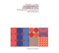 Vulnerabilità e forme di vita. Wittgenstein e la politica dell'ordinario