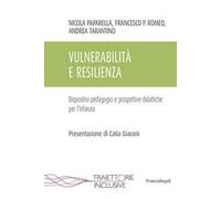 Vulnerabilità e resilienza. Dispositivi pedagogici e prospettive didattiche per l'infanzia
