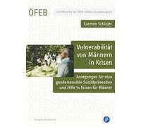 Vulnerabilität von Männern in Krisen: Anregungen für eine gendersensible Suizidprävention und Hilfe in Krisen für Männer