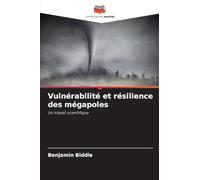 Vulnérabilité et résilience des mégapoles: Un travail scientifique