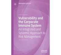 Vulnerability and the Corporate Immune System: An Integrated and Systemic Approach to Risk Management