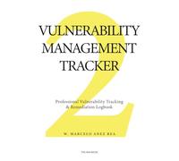 Vulnerability Management Tracker: Professional Vulnerability Tracking & Remediation Logbook