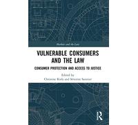 Vulnerable Consumers and the Law: Consumer Protection and Access to Justice