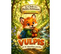 Vulpis et le doudou perdu: Une histoire du soir tendre et rassurante pour les enfants de 2 à 8 ans