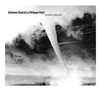 Vultures Quartet & Philippe Petit - Tourbillon D'Obscurite