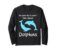 Vuoi Che ascolti Parlare di Delfini Umorismo Dolphin Maglia a Manica