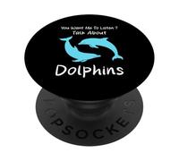 Vuoi che ascolti parlare di delfini Umorismo Dolphin PopSockets PopGrip Adesivo