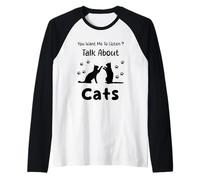 Vuoi Che ascolti Parlare di Gatti Funny Cat Maglia con Maniche Raglan