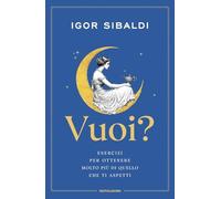 Vuoi? Esercizi per ottenere molto più di quello che ti aspetti