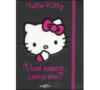 Vuoi essere... come me? Hello Kitty. Ediz. illustrata