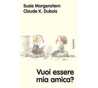 Vuoi essere mia amica? Ediz. a colori