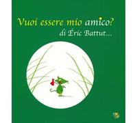 Vuoi essere mio amico? Ediz. a colori