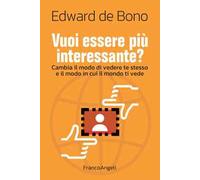 Vuoi essere più interessante? Cambia il modo di vedere te stesso e il modo in cui il mondo ti vede