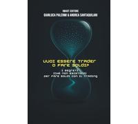 Vuoi essere trader o fare soldi?: I segreti (che non esistono) per fare soldi con il trading