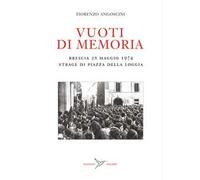 Vuoti di memoria. Brescia 28 maggio 1974 strage di Piazza della Loggia