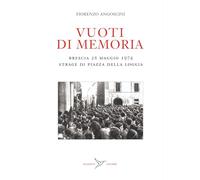Vuoti di memoria. Brescia 28 maggio 1974 strage di Piazza della Loggia