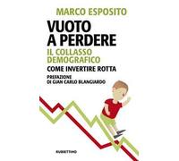 Vuoto a perdere. Il collasso demografico. Come invertire rotta