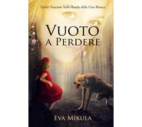 Vuoto a perdere. Verità nascoste sulla banda della Uno bianca - Mikula Eva