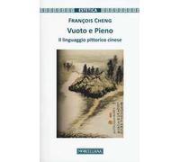 Vuoto e pieno. Il linguaggio pittorico cinese