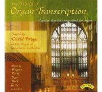 David Briggs The World of Organ Transcription: Popular Classics Transcribed (CD)