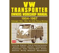 VW Transporter Owners Workshop Manual 1954-1967: Volkswagen Van, Pick-up, 1200cc 1954-64, Volkswagen Kombi, Micro-bus, 1200cc 1954-64, Volkswagen Van, ... Volkswagen Kombi, Micro-bus, 1500cc 1963-67