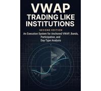 VWAP Trading Like Institutions: An Execution System for Anchored VWAP, Bands, Participation, and Day-Type Analysis