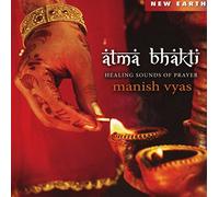 Vyas Manish - Atma Bhakti Healing Sounds Of Prayer