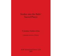 Vykintas Vaitkevicius Studies into the Balts' Sacred Places (Tascabile)