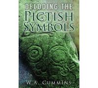 W A Cummins Decoding the Pictish Symbols (Tascabile)