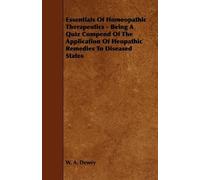 W. A. Dewey Essentials Of Homeopathic Therapeutics - Being A Quiz Co (Tascabile)